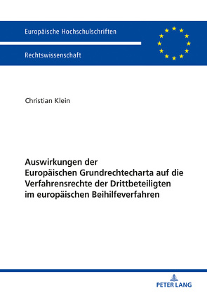 Auswirkungen der Europäischen Grundrechtecharta auf die Verfahrensrechte der Drittbeteiligten im europäischen Beihilfeverfahren von Klein,  Christian