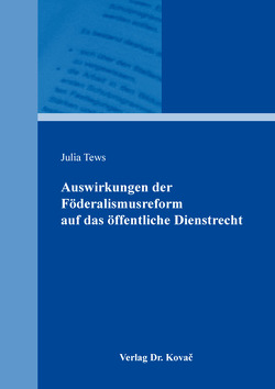 Auswirkungen der Föderalismusreform auf das öffentliche Dienstrecht von Tews,  Julia