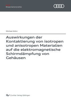 Auswirkungen der Kontaktierung von isotropen und anisotropen Materialien auf die elektromagnetische Schirmdämpfung von Gehäusen von Kühn,  Michael