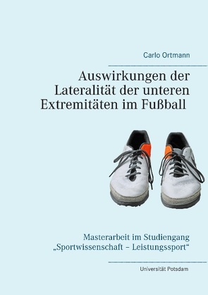 Auswirkungen der Lateralität der unteren Extremitäten im Fußball von Ortmann,  Carlo
