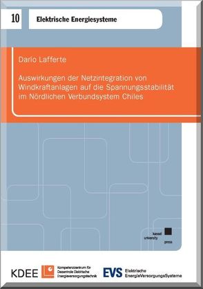 Auswirkungen der Netzintegration von Windkraftanlagen auf die Spannungsstabilität im Nördlichen Verbundsystem Chiles von Lafferte,  Darío