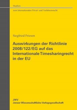 Auswirkungen der Richtlinie 2008/122/EG auf das Internationale Timesharingrecht in der EU von Friesen,  Siegfried