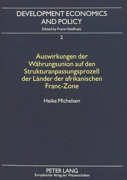 Auswirkungen der Währungsunion auf den Strukturanpassungsprozeß der Länder der afrikanischen Franc-Zone von Michelsen,  Heike