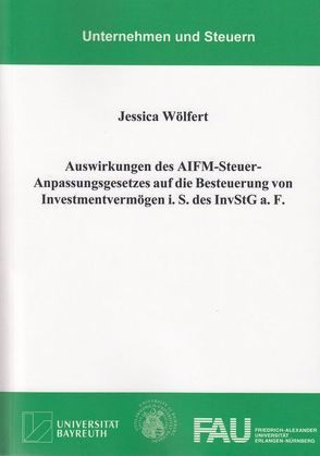 Auswirkungen des AIFM-Steuer-Anpassungsgesetzes auf die Besteuerung von Investmentvermögen i. S. des InvStG a. F. von Wölfert,  Jessica