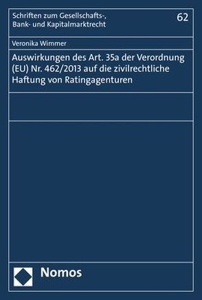 Auswirkungen des Art. 35a der Verordnung (EU) Nr. 462/2013 auf die zivilrechtliche Haftung von Ratingagenturen von Wimmer,  Veronika
