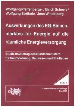 Auswirkungen des EG-Binnenmarktes für Energie auf die räumliche Energieversorgung von Pfaffenberger,  Wolfgang, Scheele,  Ulrich, Ströbele,  Wolfgang, Windelberg,  Jens