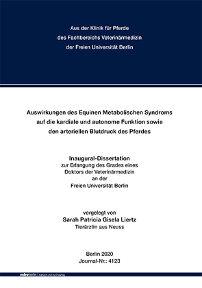 Auswirkungen des Equinen Metabolischen Syndroms auf die kardiale und autonome Funktion sowie den arteriellen Blutdruck des Pferdes von Liertz,  Sarah Patricia Gisela