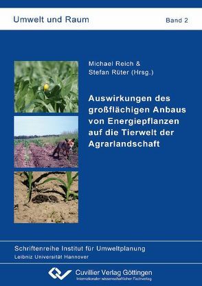 Auswirkungen des großflächigen Anbaus von Energiepflanzen auf die Tierwelt der Agrarlandschaft von Reich,  Michael, Rüter,  Stefan