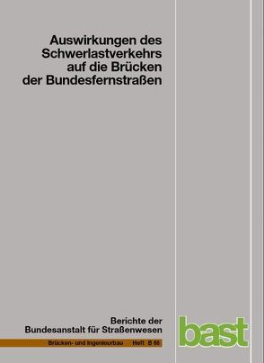 Auswirkungen des Schwerlastverkehrs auf die Brücken der Bundesfernstraßen von Buschmeyer,  Wilhelm, Kaschner,  Rolf, Schnellenbach-Held,  Martina