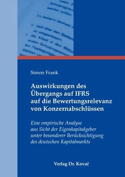 Auswirkungen des Übergangs auf IFRS auf die Bewertungsrelevanz von Konzernabschlüssen von Frank,  Simon