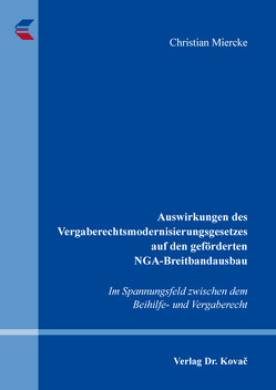 Auswirkungen des Vergaberechtsmodernisierungsgesetzes auf den geförderten NGA-Breitbandausbau von Miercke,  Christian