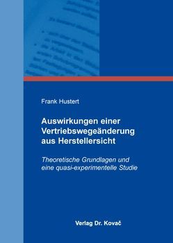 Auswirkungen einer Vertriebswegeänderung aus Herstellersicht von Hustert,  Frank