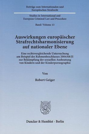 Auswirkungen europäischer Strafrechtsharmonisierung auf nationaler Ebene. von Geiger,  Robert