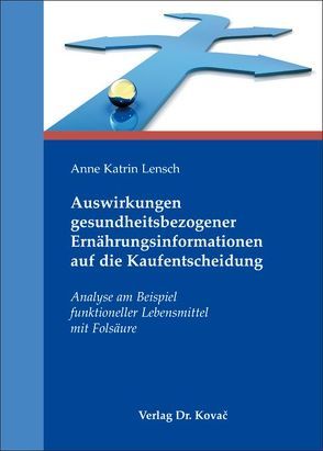 Auswirkungen gesundheitsbezogener Ernährungsinformationen auf die Kaufentscheidung von Lensch,  Anne Katrin
