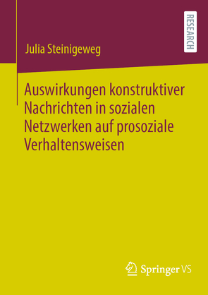 Auswirkungen konstruktiver Nachrichten in sozialen Netzwerken auf prosoziale Verhaltensweisen von Steinigeweg,  Julia