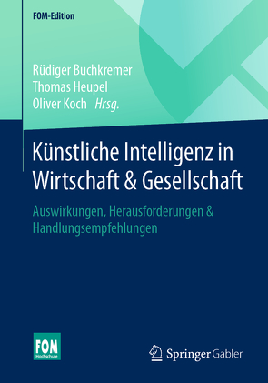 Künstliche Intelligenz in Wirtschaft & Gesellschaft von Buchkremer,  Rüdiger, Heupel,  Thomas, Koch,  Oliver