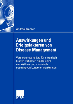 Auswirkungen und Erfolgsfaktoren von Disease Management von Kranzer,  Andrea