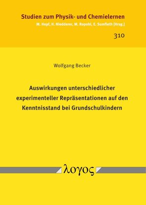 Auswirkungen unterschiedlicher experimenteller Repräsentationen auf den Kenntnisstand bei Grundschulkindern von Becker,  Wolfgang