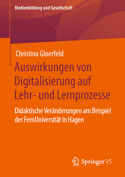 Auswirkungen von Digitalisierung auf Lehr- und Lernprozesse von Gloerfeld,  Christina