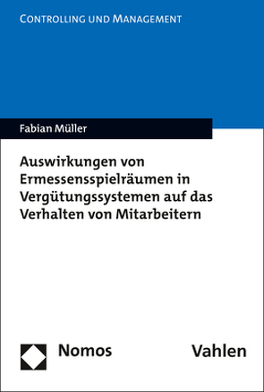 Auswirkungen von Ermessensspielräumen in Vergütungssystemen auf das Verhalten von Mitarbeitern von Müller,  Fabian
