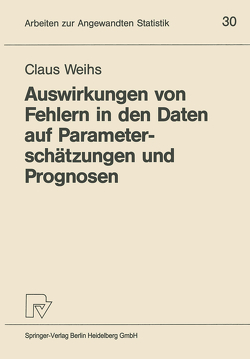 Auswirkungen von Fehlern in den Daten auf Parameterschätzungen und Prognosen von Weihs,  Claus