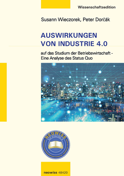 Auswirkungen von Industrie 4.0 auf das Studium der Betriebswirtschaft von Dorčák,  Peter, Wieczorek,  Susann