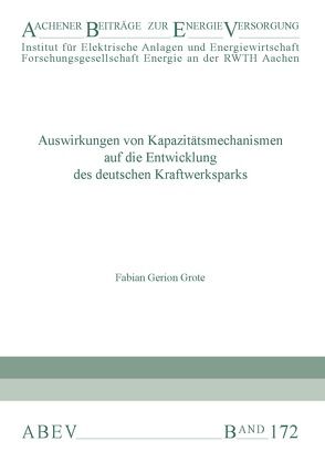 Auswirkungen von Kapazitätsmechanismen auf die Entwicklung des deutschen Kraftwerksparks von Grote,  Fabian Gerion