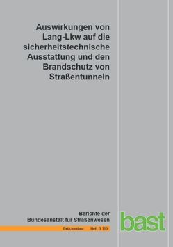 Auswirkungen von Lang-Lkw auf die sicherheitstechnische Ausstattung und den Brandschutz von Straßentunneln von Brennberger,  S., Grossmann,  S, Mayer,  S.