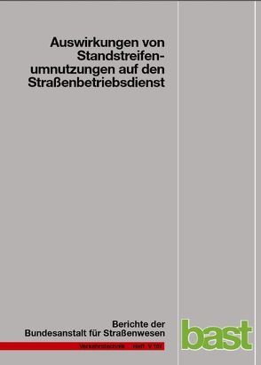 Auswirkungen von Standstreifenumnutzungen auf den Straßenbetriebsdienst von Moritz,  K, Wirtz,  H