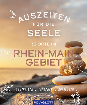 Auszeiten für die Seele im Rhein-Main-Gebiet von Bernjus,  Annette, Immich,  Gisela