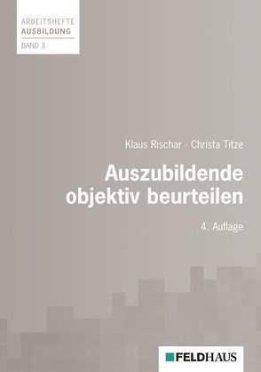 Auszubildende objektiv beurteilen von Rischar,  Klaus, Titze,  Christa