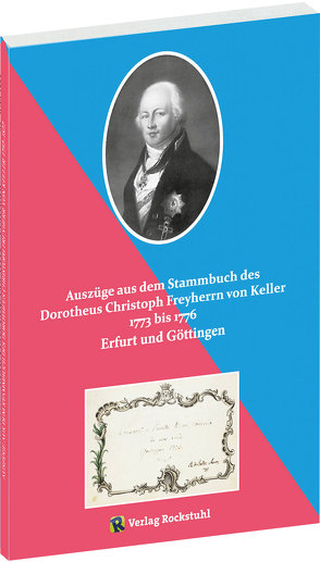 Auszüge aus dem Stammbuch des Dorotheus Christoph Freyherrn von Keller 1773 bis 1776 von Hans-Peter,  Brachmanski