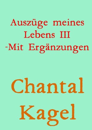 Auszüge meines Lebens / Auszüge meines Lebens -3 von Kagel,  Chantal