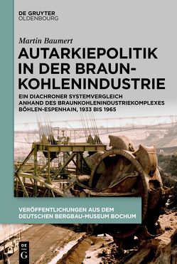 Autarkiepolitik in der Braunkohlenindustrie von Baumert,  Martin