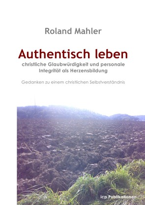 Authentisch leben von Mahler,  Roland