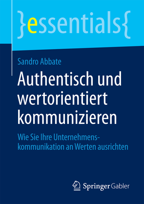 Authentisch und wertorientiert kommunizieren von Abbate,  Sandro