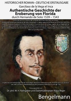 Authentische Geschichte der Eroberung von Florida durch Hernando de Soto 1539 – 1543. von Rathgeber,  Walter, Reger,  Klaus, Richelet,  Pierre, Scholz,  Barbara, Vega el Inca,  Garcilaso de la