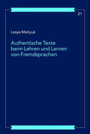 Authentische Texte beim Lehren und Lernen von Fremdsprachen von Matiyuk,  Lesya