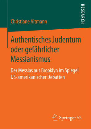 Authentisches Judentum oder gefährlicher Messianismus von Altmann,  Christiane