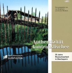 Authentizität kontra Klischee – 25 Jahre Museumsarbeit in Oberbayern von Borgmann,  Jan, Weidlich,  Ariane