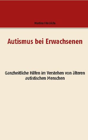 Autismus bei Erwachsenen von Friedrichs,  Martina