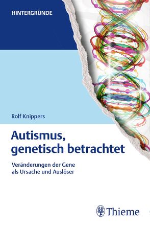 Autismus, genetisch betrachtet von Knippers,  Rolf