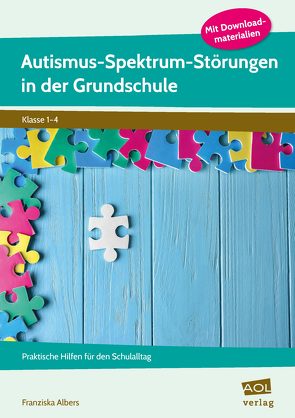 Autismus-Spektrum-Störungen in der Grundschule von Albers,  Franziska