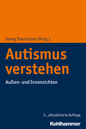 Autismus verstehen von Boxberger,  Jürgen, Drenkhahn,  Ralf, Helmholz-Vero,  Gerrit, Heuer,  Imke, Kulig,  Wolfram, Rückerl,  Kerstin, Schmidt,  Peter, Seng,  Hajo, Theunissen,  Georg, Wepil,  Stefan, Wohlert,  Gina, Zöller,  Dietmar