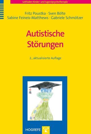 Autistische Störungen von Bölte,  Sven, Feineis-Matthews,  Sabine, Poustka,  Fritz, Schmötzer,  Gabriele