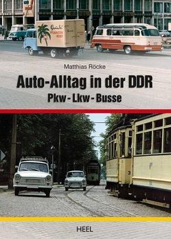 Auto-Alltag in der DDR von Röcke,  Matthias