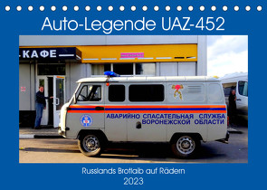 Auto-Legende UAZ-452 – Russlands Brotlaib auf Rädern (Tischkalender 2023 DIN A5 quer) von von Loewis of Menar,  Henning