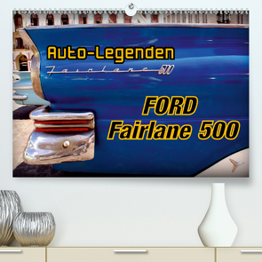 Auto-Legenden Ford Fairlane 500 (Premium, hochwertiger DIN A2 Wandkalender 2021, Kunstdruck in Hochglanz) von von Loewis of Menar,  Henning