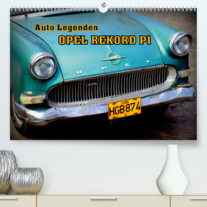 Auto Legenden OPEL REKORD P1 (Premium, hochwertiger DIN A2 Wandkalender 2021, Kunstdruck in Hochglanz) von von Loewis of Menar,  Henning