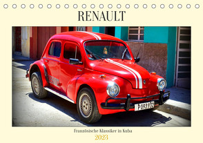 RENAULT – Französische Klassiker in Kuba (Tischkalender 2023 DIN A5 quer) von von Loewis of Menar,  Henning